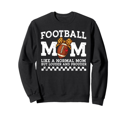 Football Mom Like Normal Mommy Sweatshirt - Casual Everyday Wear Men Women - T-Shirt, Sweatshirt, Hoodie