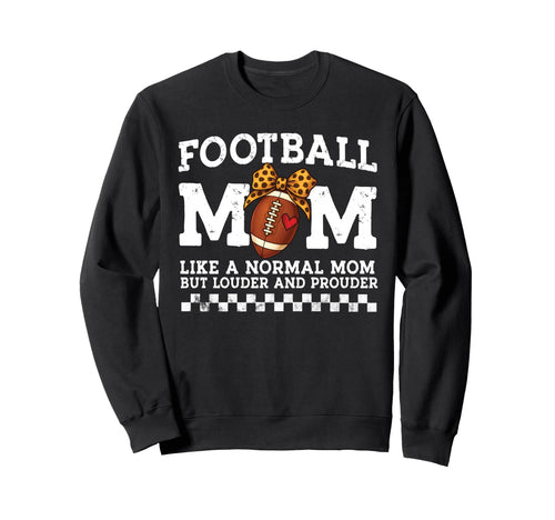 Football Mom Like Normal Mommy Sweatshirt - Casual Everyday Wear Men Women - T-Shirt, Sweatshirt, Hoodie