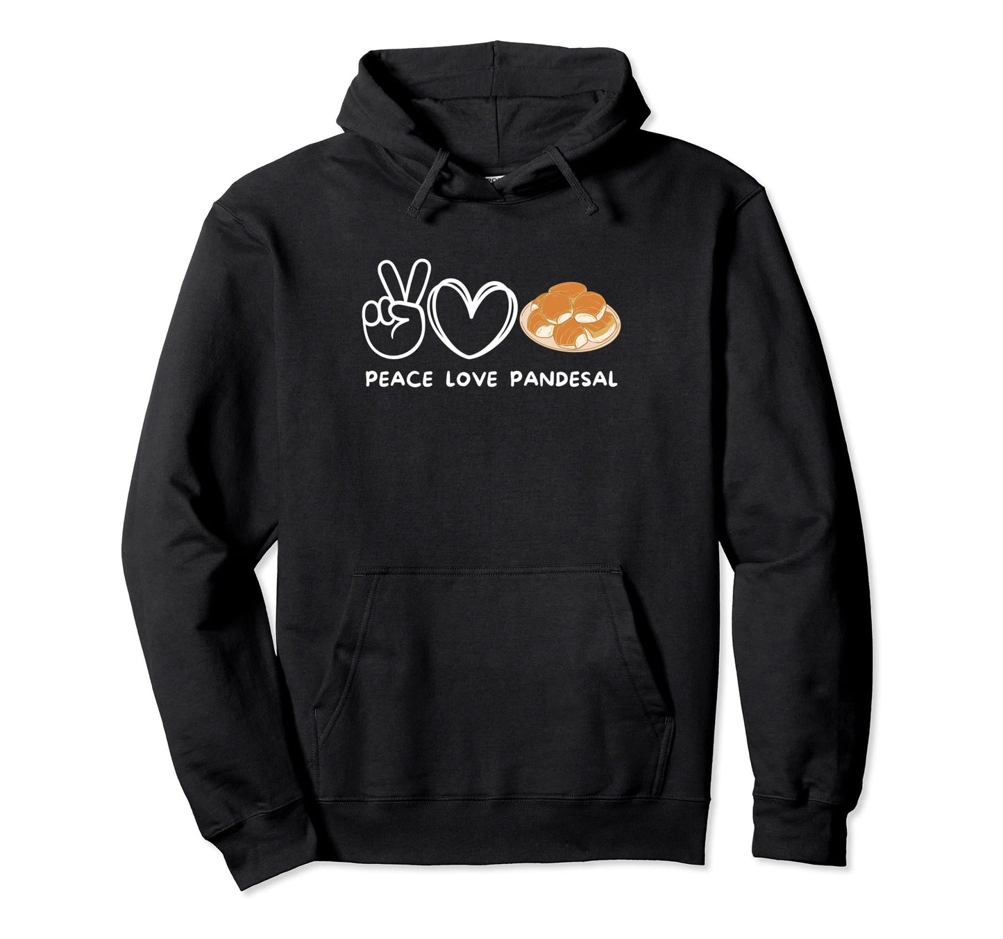 Peace Love Pandesal Pandesal Lover Hoodie - Custom Art Print Men Women - T-Shirt, Sweatshirt, Hoodie