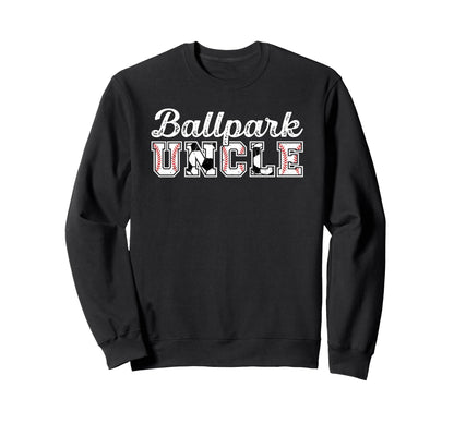 Ballpark Uncle Baseball Soccer Uncle Sweatshirt - Unique Graphic Unisex - T-Shirt, Sweatshirt, Hoodie