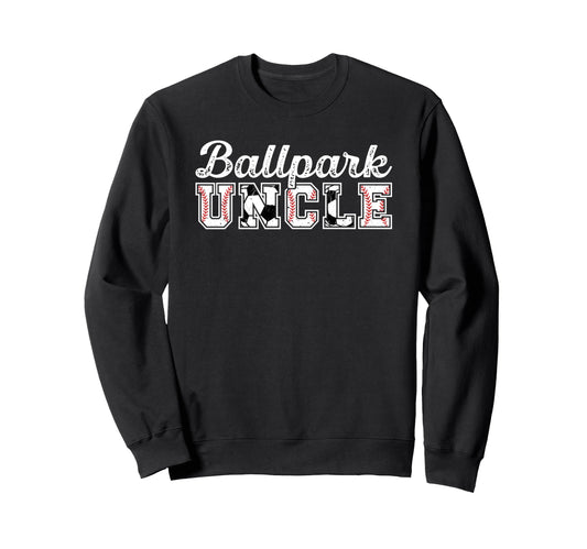 Ballpark Uncle Baseball Soccer Uncle Sweatshirt - Unique Graphic Unisex - T-Shirt, Sweatshirt, Hoodie