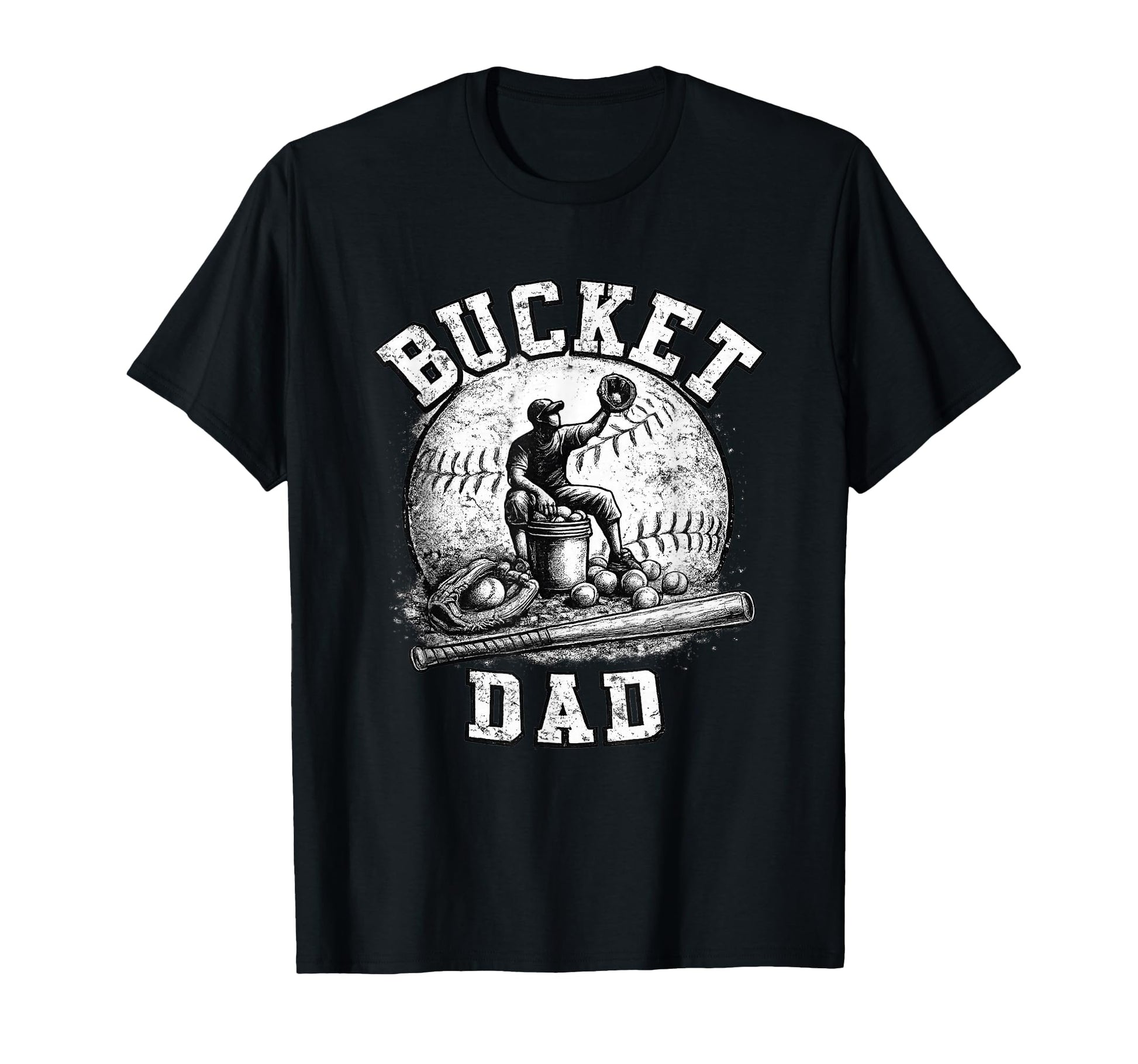 Bucket Dad Baseball Softball Dad T-Shirt - Casual Everyday Wear Men Women - T-Shirt, Sweatshirt, Hoodie