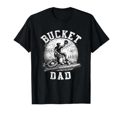 Bucket Dad Baseball Softball Dad T-Shirt - Casual Everyday Wear Men Women - T-Shirt, Sweatshirt, Hoodie