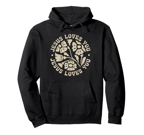 Jesus Loves You Boho Floral Christian Hoodie - Fun Novelty Design Unisex - T-Shirt, Sweatshirt, Hoodie