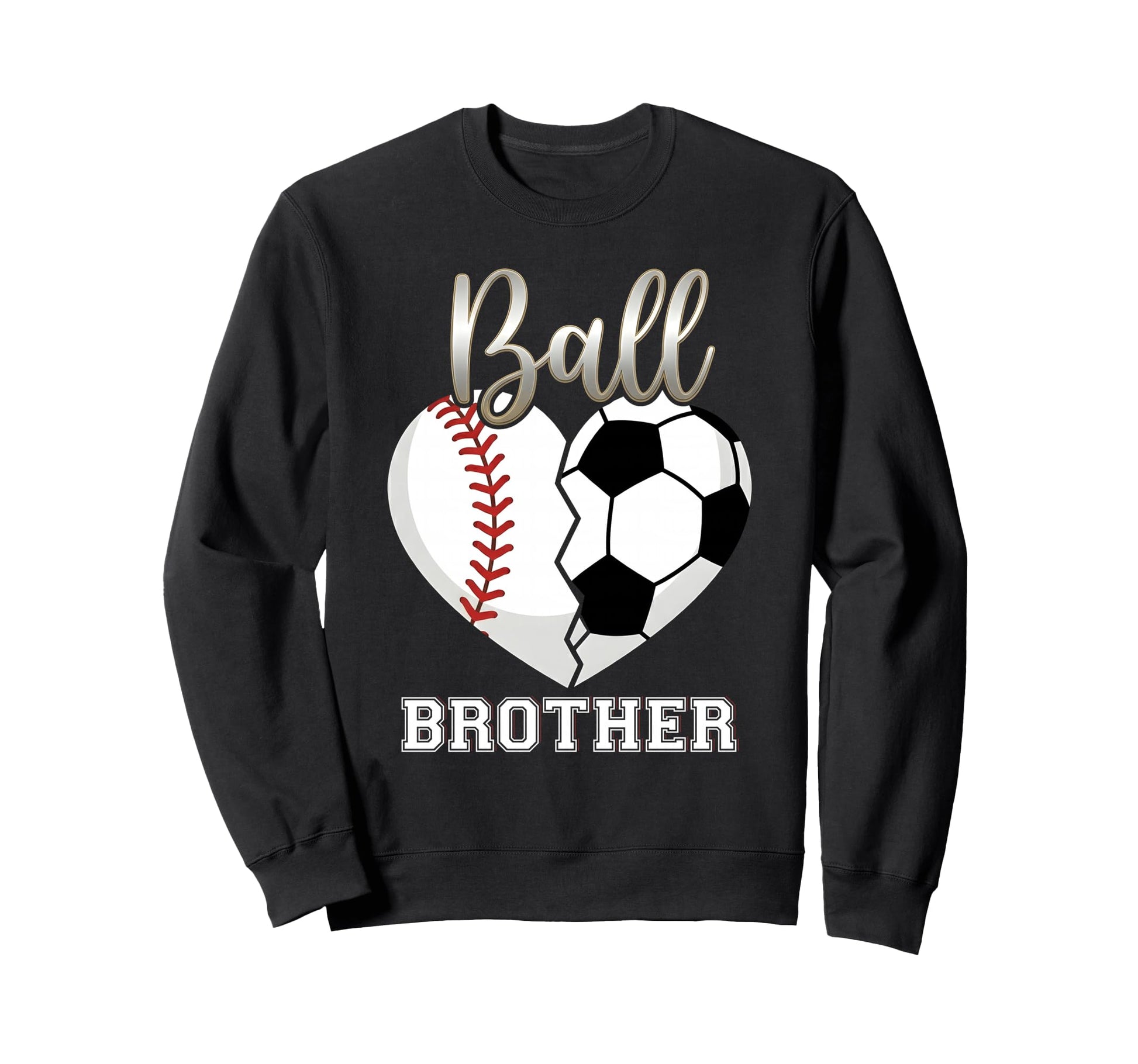 Ball Brother Baseball Soccer Heart Sweatshirt - Graphic Print Men Women - T-Shirt, Sweatshirt, Hoodie