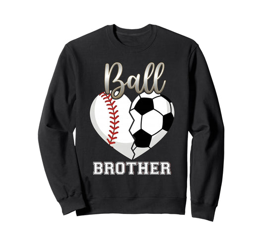 Ball Brother Baseball Soccer Heart Sweatshirt - Graphic Print Men Women - T-Shirt, Sweatshirt, Hoodie