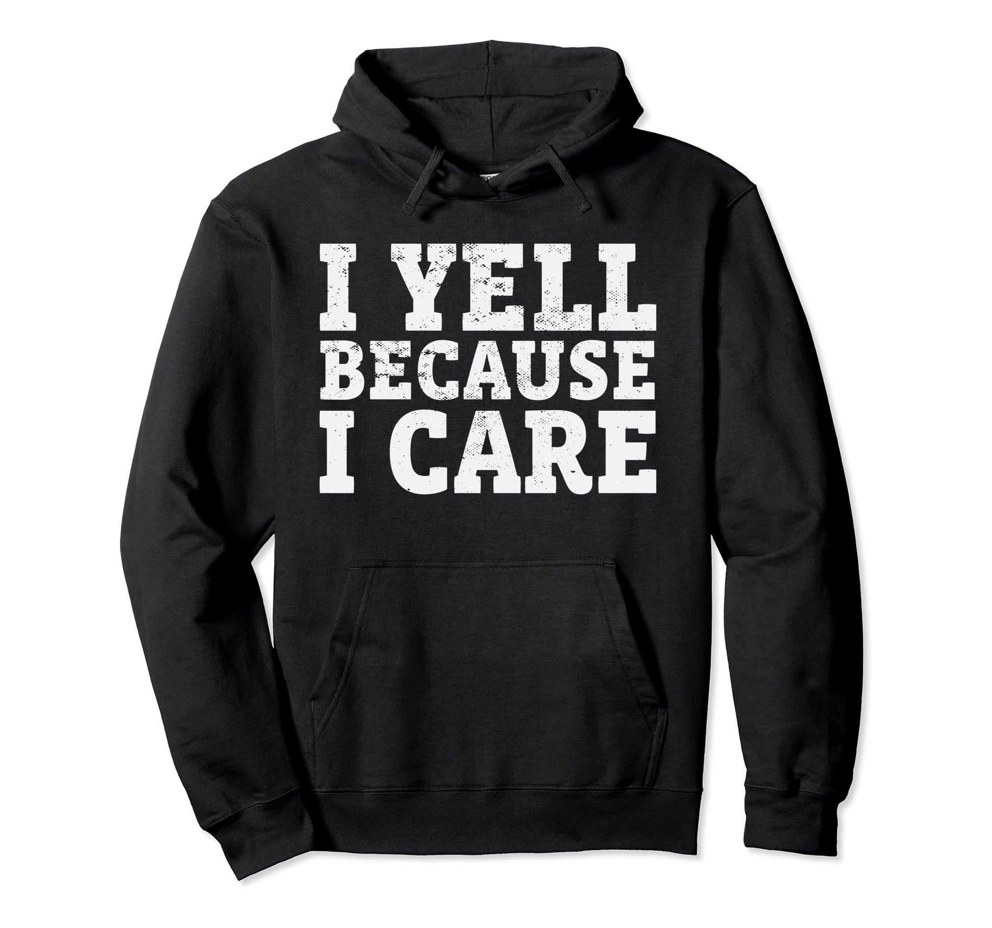 I Yell Because I Care Funny Baseball Hoodie - Graphic Print Men Women - T-Shirt, Sweatshirt, Hoodie