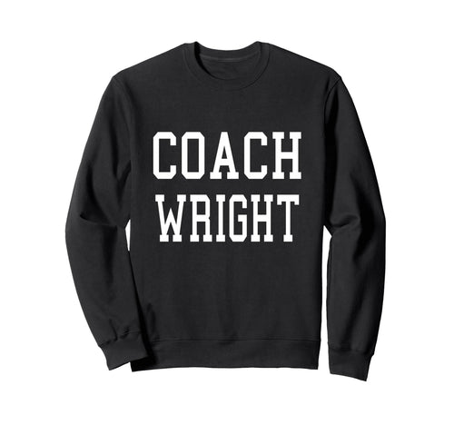 Coach Wright Custom Football Sweatshirt - Custom Art Print for Adults - T-Shirt, Sweatshirt, Hoodie