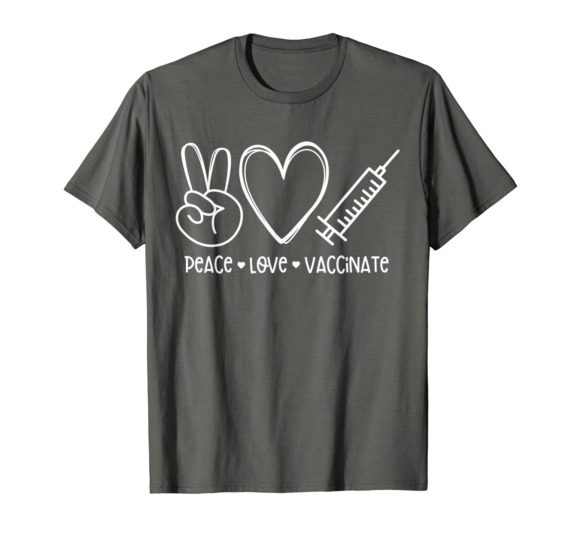 Peace Love Vaccinate T-Shirt - Fun Novelty Design Unisex - T-Shirt, Sweatshirt, Hoodie