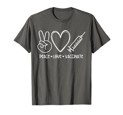 Peace Love Vaccinate T-Shirt - Fun Novelty Design Unisex - T-Shirt, Sweatshirt, Hoodie