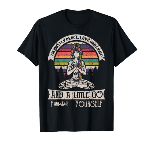 Im Mostly Peace Love And Light Yoga T-Shirt - Casual Everyday Wear Unisex - T-Shirt, Sweatshirt, Hoodie