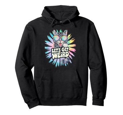 Lets Get Weird Cat Animal Lover Psychedelic Hoodie - Graphic Print Unisex - T-Shirt, Sweatshirt, Hoodie