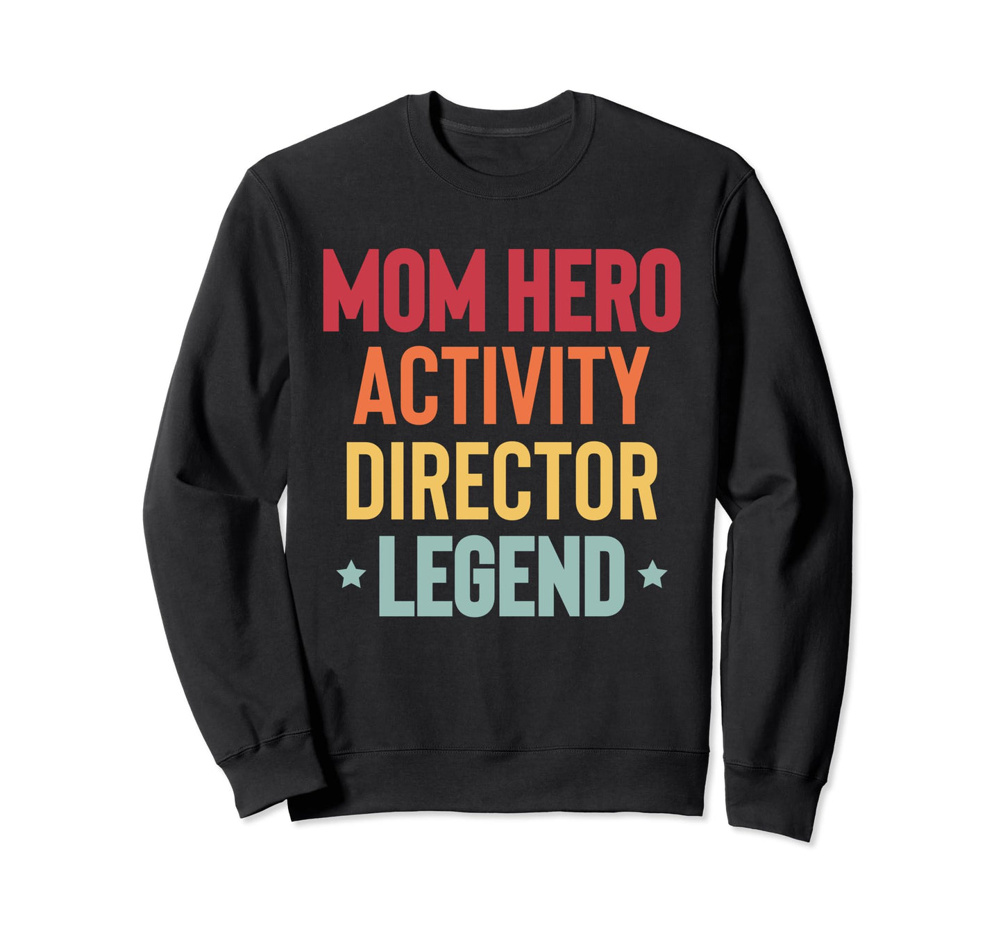 Mom Hero Activity Director Activity Sweatshirt - Fun Novelty Design Unisex - T-Shirt, Sweatshirt, Hoodie
