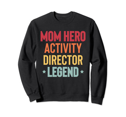 Mom Hero Activity Director Activity Sweatshirt - Fun Novelty Design Unisex - T-Shirt, Sweatshirt, Hoodie