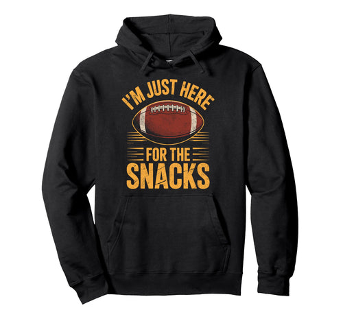 Im Just Here Snack Funny Joke Football Fan Hoodie - Unique Graphic Unisex - T-Shirt, Sweatshirt, Hoodie
