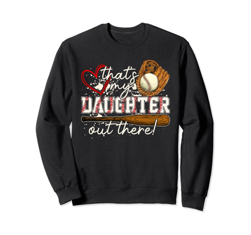 Thats My Daughter Out There Baseball Sweatshirt - Minimalist Print Unisex - T-Shirt, Sweatshirt, Hoodie