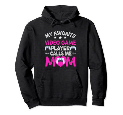 My Favorite Video Game Player Calls Me Mom Hoodie - Unique Graphic Unisex - T-Shirt, Sweatshirt, Hoodie