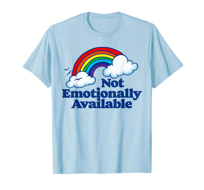 Not Emotionally Available Funny T-Shirt - Streetwear Style Men Women - T-Shirt, Sweatshirt, Hoodie