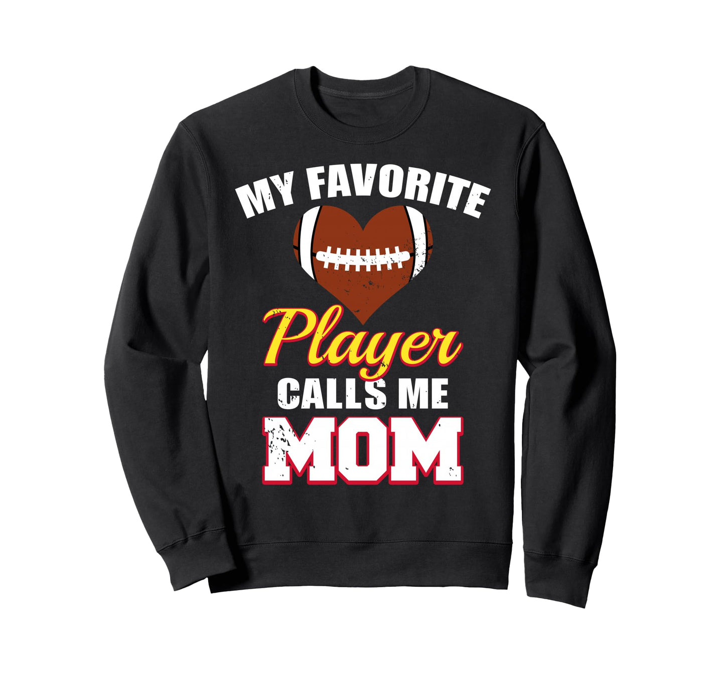 My Favorite Football Player Calls Me Mom Sweatshirt - Graphic Print Unisex - T-Shirt, Sweatshirt, Hoodie