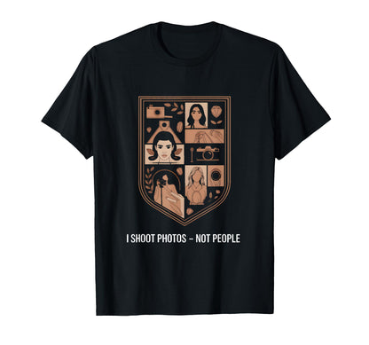 I Shoot Photos Not People Funny T-Shirt - Casual Everyday Wear Men Women - T-Shirt, Sweatshirt, Hoodie