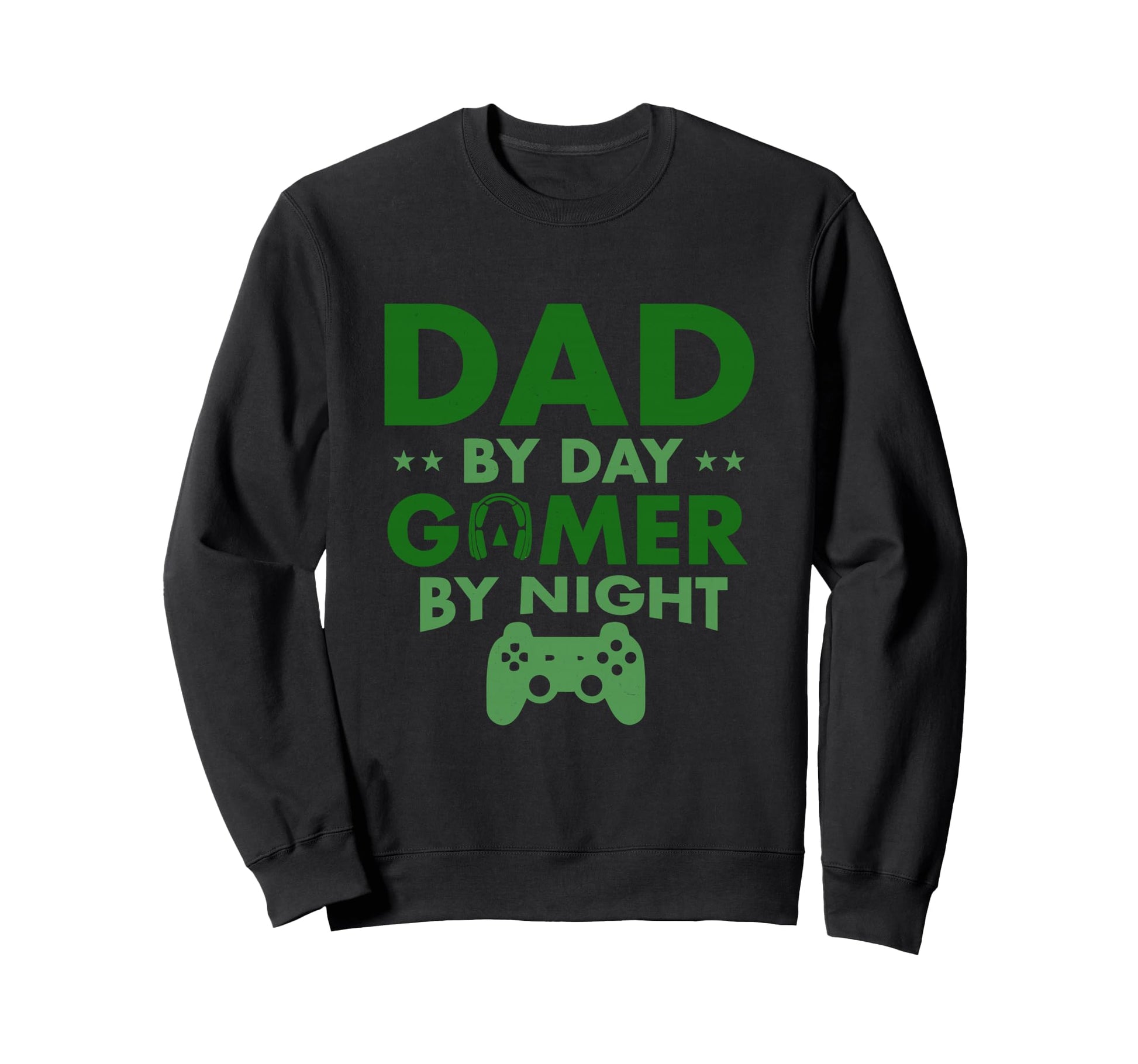 Fathers Day Video Game Daddy Sweatshirt - Casual Everyday Wear Men Women - T-Shirt, Sweatshirt, Hoodie