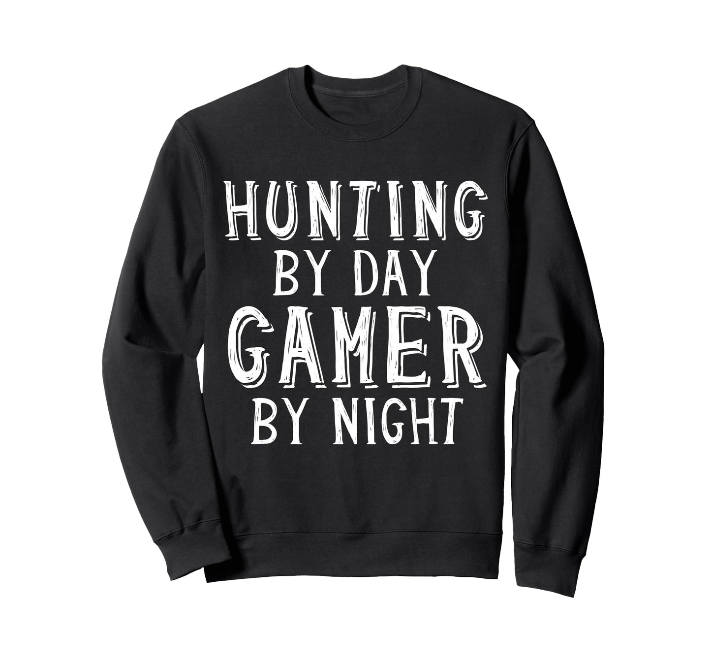Hunting Day Gamer Night Hunter Deer Sweatshirt - Streetwear Style Unisex - T-Shirt, Sweatshirt, Hoodie