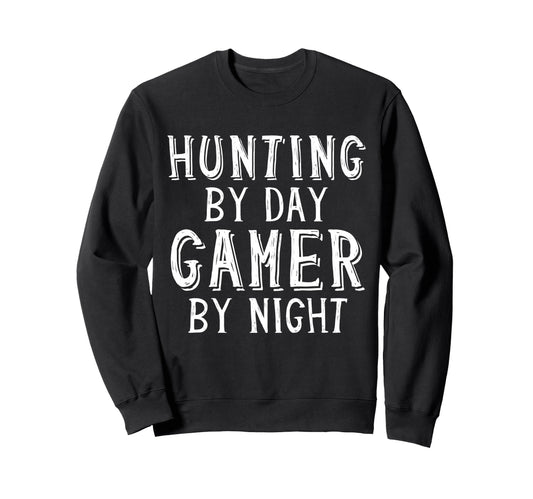 Hunting Day Gamer Night Hunter Deer Sweatshirt - Streetwear Style Unisex - T-Shirt, Sweatshirt, Hoodie