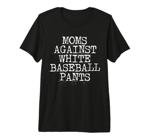 Moms Against White Baseball Pants T-Shirt - Minimalist Print for Adults - T-Shirt, Sweatshirt, Hoodie