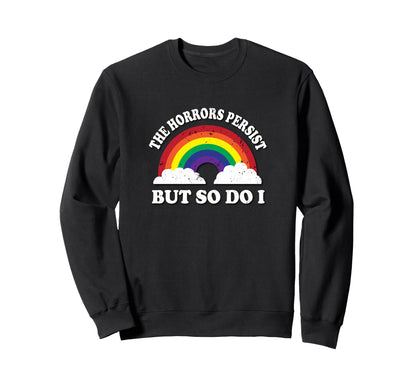 Horrors Persist But So Do I Sweatshirt - Custom Art Print for Adults - T-Shirt, Sweatshirt, Hoodie