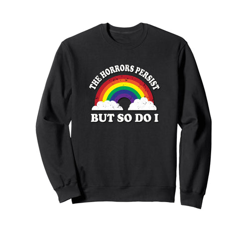 Horrors Persist But So Do I Sweatshirt - Custom Art Print for Adults - T-Shirt, Sweatshirt, Hoodie