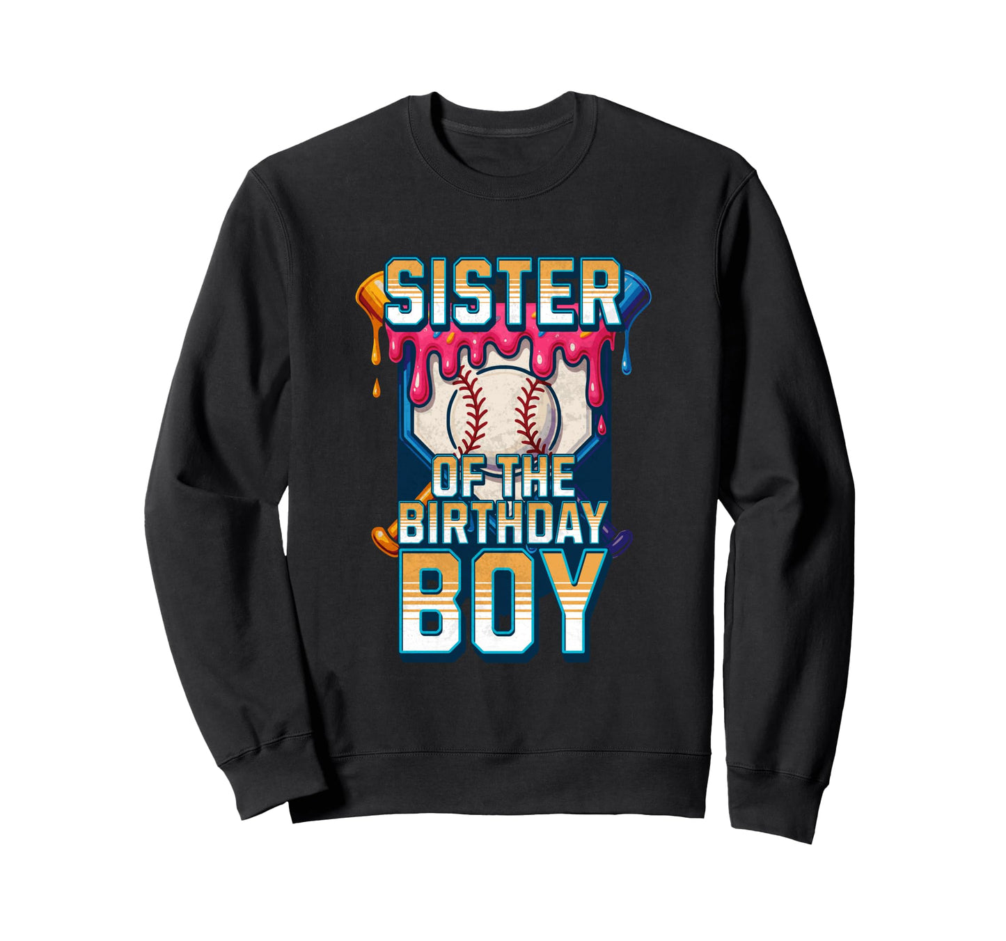 Sister Birthday Baseball Ice Sweatshirt - Fun Novelty Design Men Women - T-Shirt, Sweatshirt, Hoodie