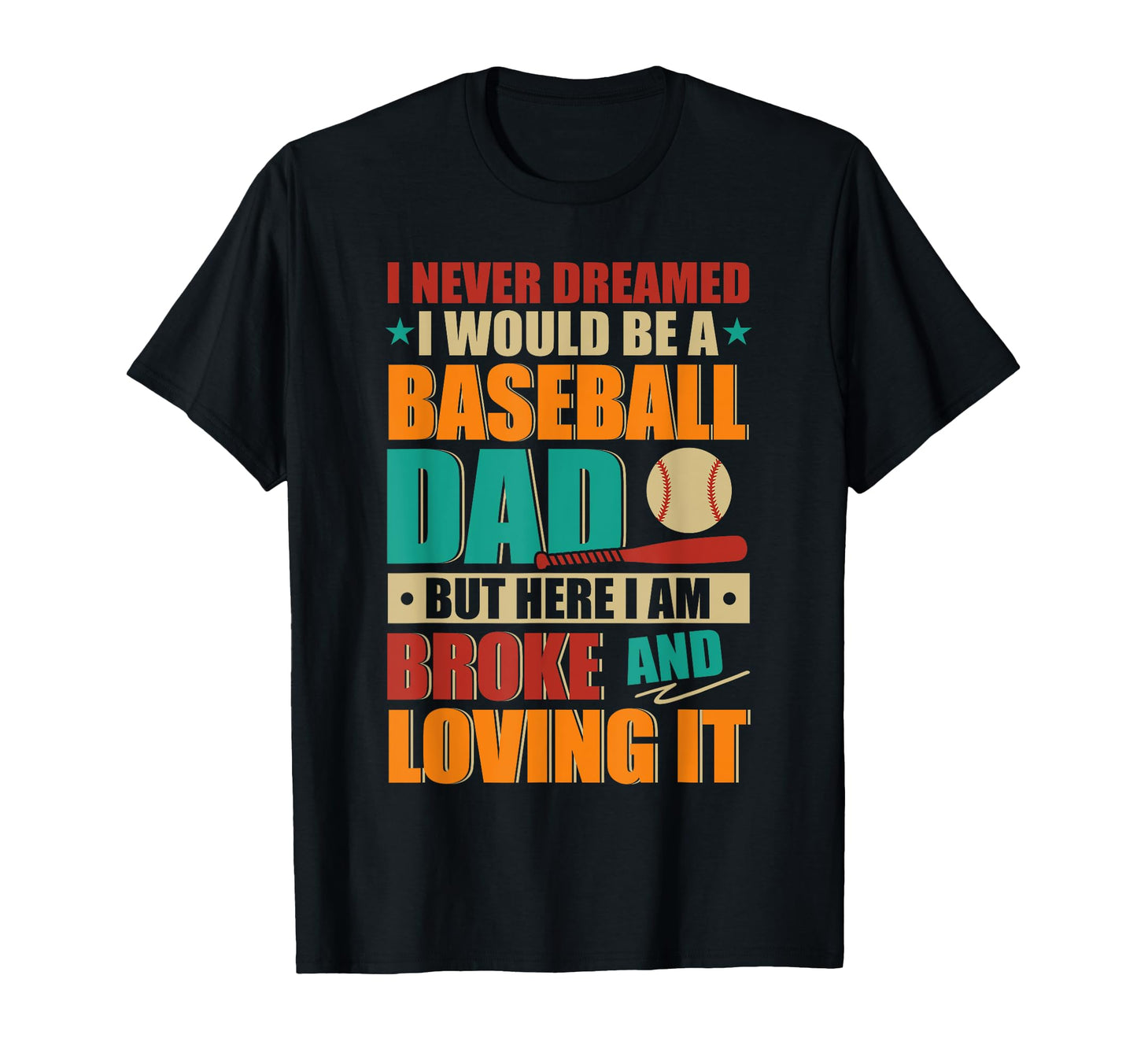 Proud Would Be Baseball Lover Dad T-Shirt - Fun Novelty Design Men Women - T-Shirt, Sweatshirt, Hoodie