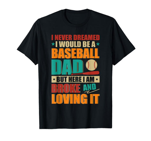Proud Would Be Baseball Lover Dad T-Shirt - Fun Novelty Design Men Women - T-Shirt, Sweatshirt, Hoodie