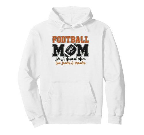 Football Mom Louder Prouder Game Day Hoodie - Streetwear Style Men Women - T-Shirt, Sweatshirt, Hoodie