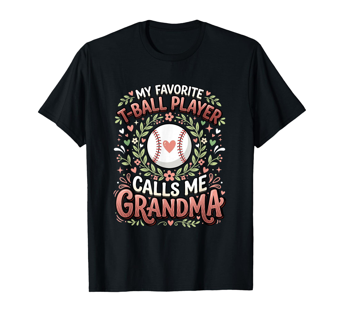 Favorite T Ball Player Calls Me T-Shirt - Fun Novelty Design for Adults - T-Shirt, Sweatshirt, Hoodie