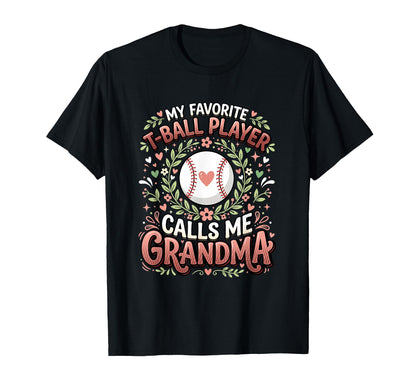 Favorite T Ball Player Calls Me T-Shirt - Fun Novelty Design for Adults - T-Shirt, Sweatshirt, Hoodie