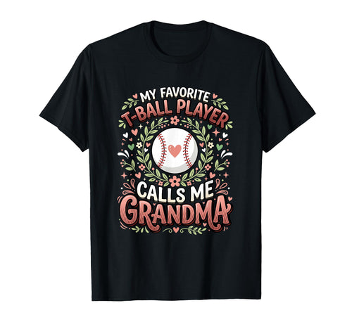 Favorite T Ball Player Calls Me T-Shirt - Fun Novelty Design for Adults - T-Shirt, Sweatshirt, Hoodie