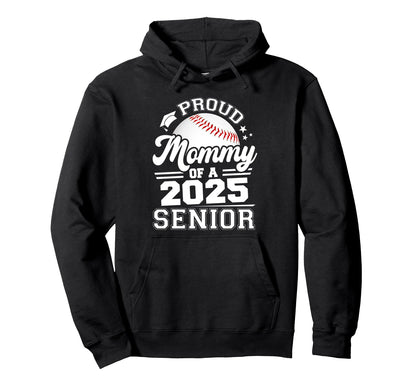 Proud Mommy 2025 Senior Baseball Hoodie - Unique Graphic Men Women - T-Shirt, Sweatshirt, Hoodie