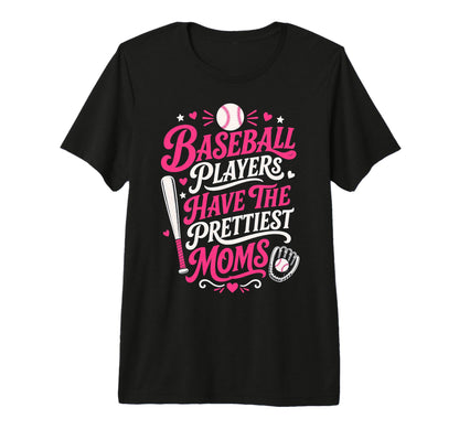 Baseball Players Have Prettiest Moms Tri T-Shirt - Custom Art Print Unisex - T-Shirt, Sweatshirt, Hoodie