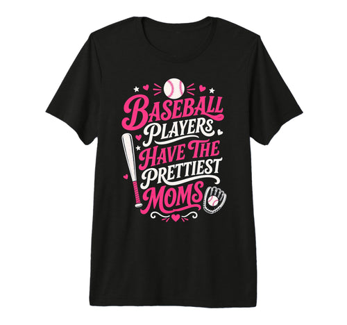 Baseball Players Have Prettiest Moms Tri T-Shirt - Custom Art Print Unisex - T-Shirt, Sweatshirt, Hoodie