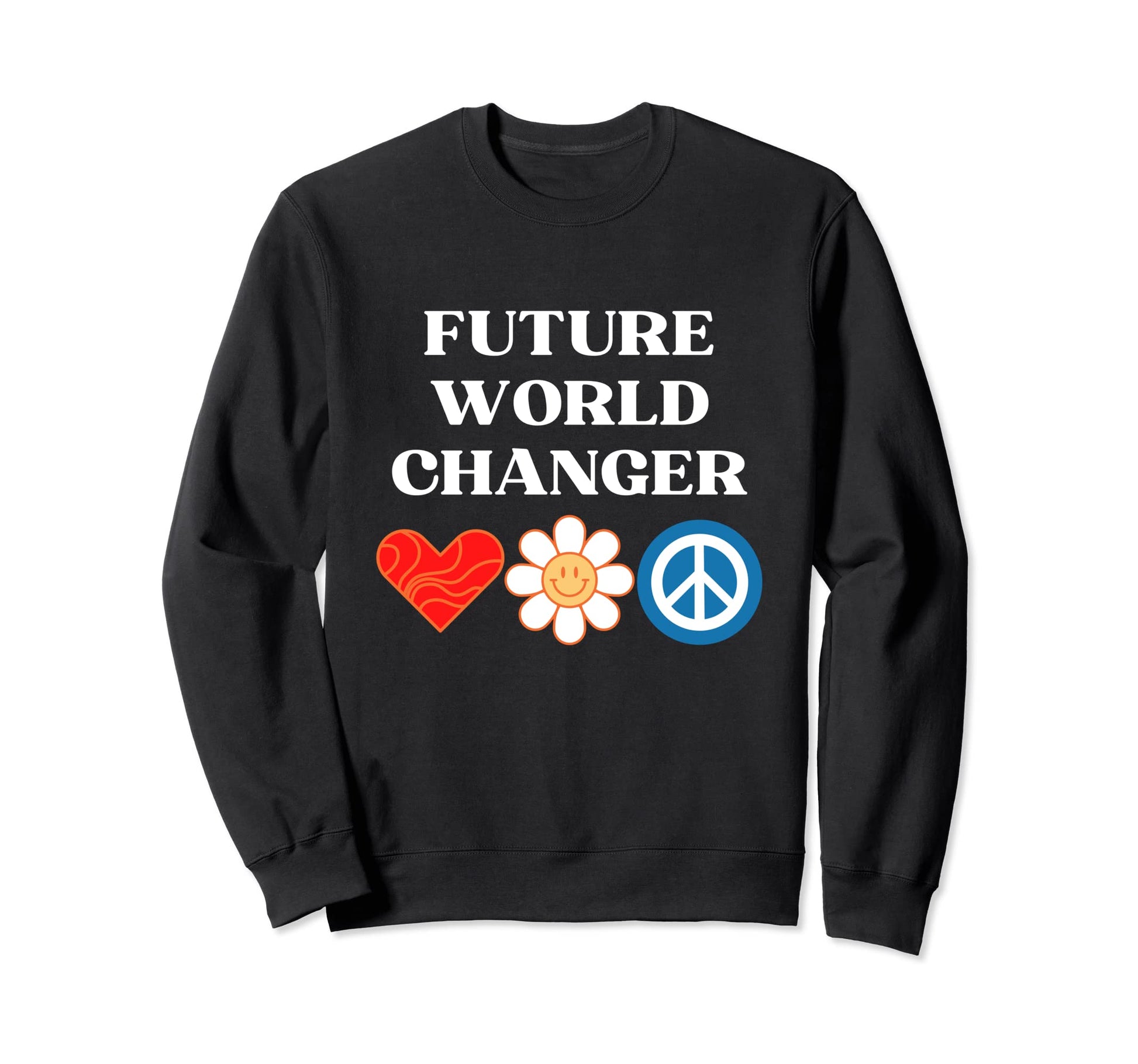 Future World Changer Peace Love Smile Sweatshirt - Aesthetic Graphic Unisex - T-Shirt, Sweatshirt, Hoodie