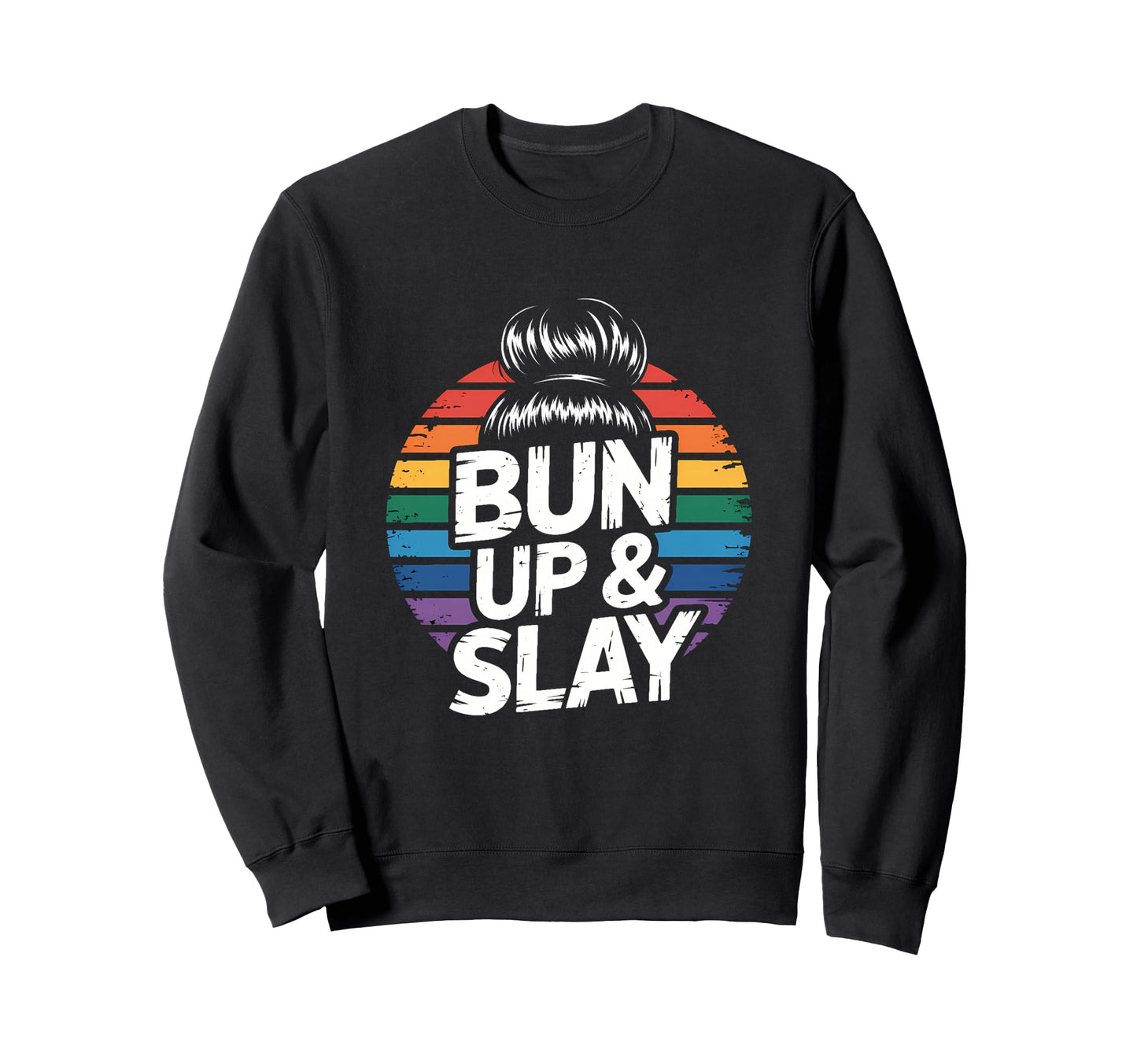 Messy Bun Hairstylist Bun Up Slay Sweatshirt - Novelty Apparel Unisex - T-Shirt, Sweatshirt, Hoodie