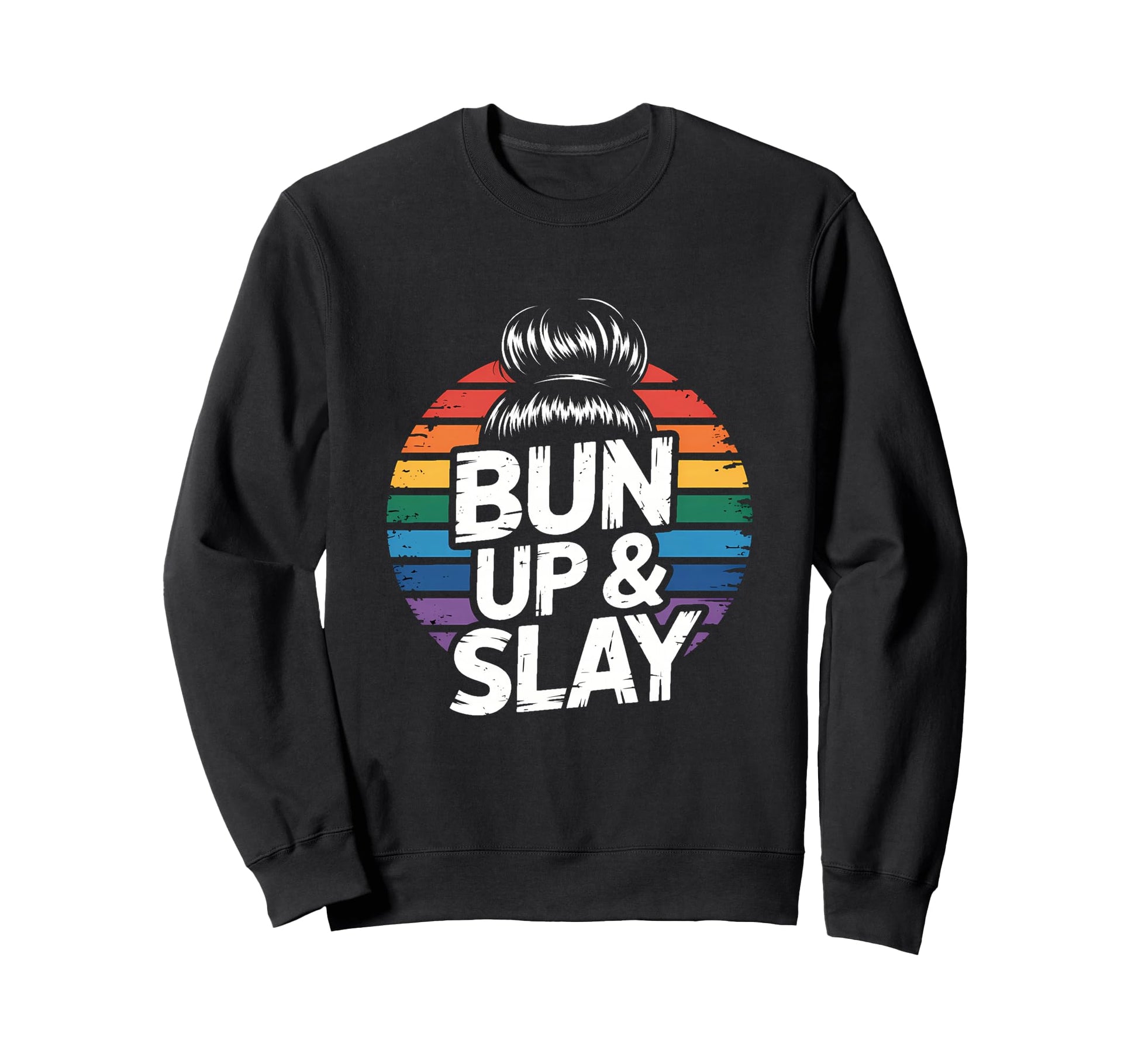 Messy Bun Hairstylist Bun Up Slay Sweatshirt - Novelty Apparel Unisex - T-Shirt, Sweatshirt, Hoodie