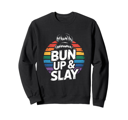 Messy Bun Hairstylist Bun Up Slay Sweatshirt - Novelty Apparel Unisex - T-Shirt, Sweatshirt, Hoodie