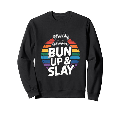Messy Bun Hairstylist Bun Up Slay Sweatshirt - Novelty Apparel Unisex - T-Shirt, Sweatshirt, Hoodie
