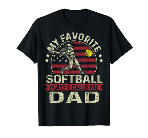 My Favorite Softball Player Calls Me Dad T-Shirt - Streetwear Style Unisex - T-Shirt, Sweatshirt, Hoodie