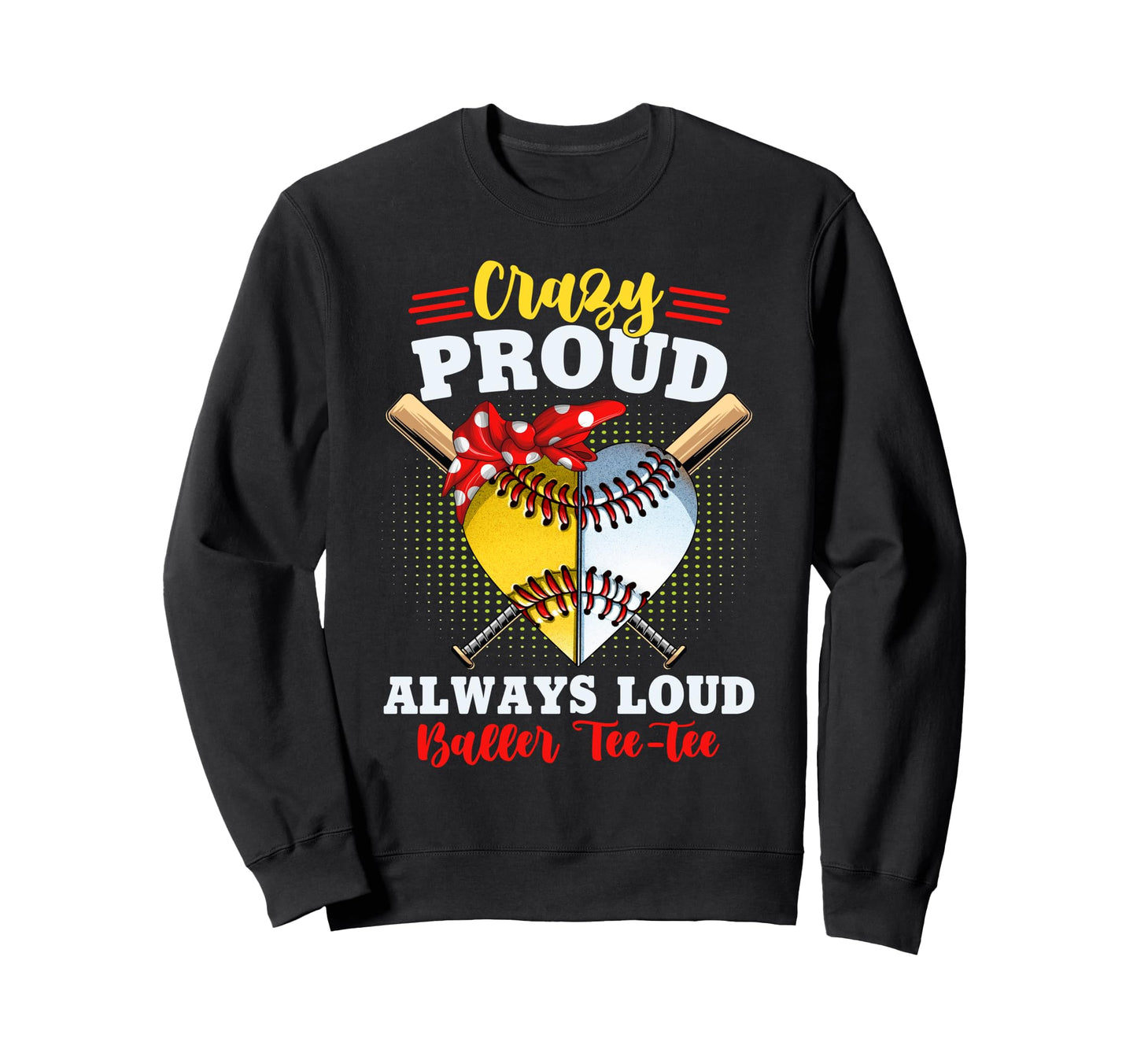 Crazy Proud Always Loud Baller Both Sweatshirt - Aesthetic Graphic Unisex - T-Shirt, Sweatshirt, Hoodie