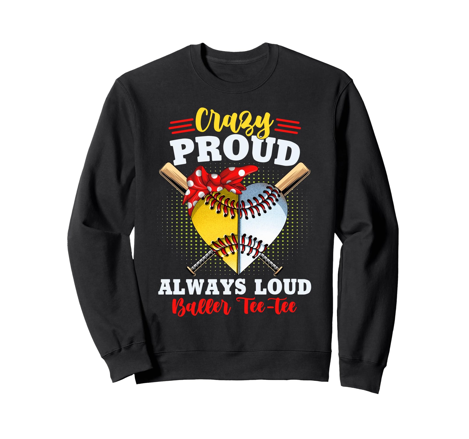 Crazy Proud Always Loud Baller Both Sweatshirt - Aesthetic Graphic Unisex - T-Shirt, Sweatshirt, Hoodie