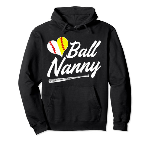 Ball Nanny Softball Baseball Nanny Hoodie - Casual Everyday Wear Unisex - T-Shirt, Sweatshirt, Hoodie