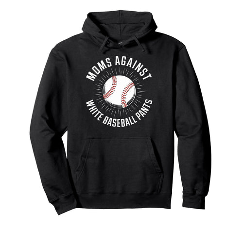 Baseball Moms Against White Baseball Hoodie - Unique Graphic Men Women - T-Shirt, Sweatshirt, Hoodie